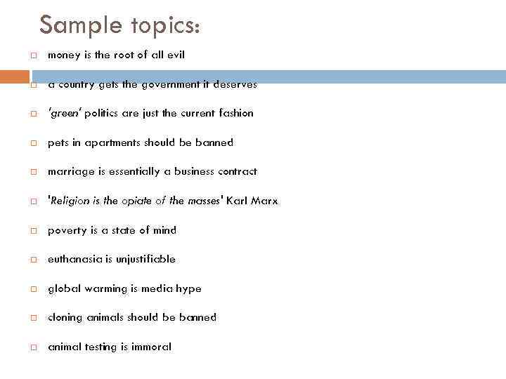 Sample topics: money is the root of all evil a country gets the government