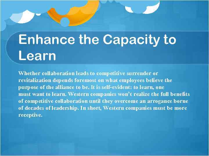 Enhance the Capacity to Learn Whether collaboration leads to competitive surrender or revitalization depends