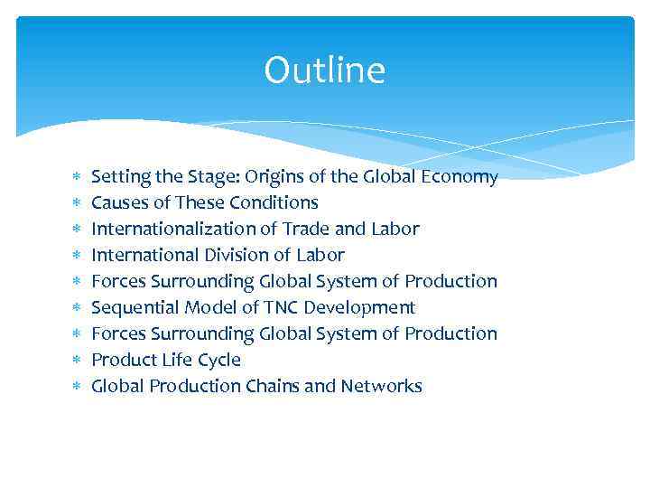 Outline Setting the Stage: Origins of the Global Economy Causes of These Conditions Internationalization