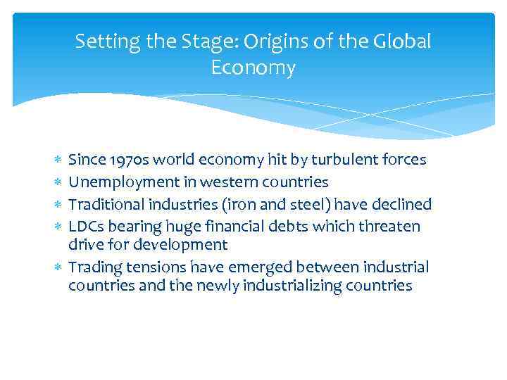 Setting the Stage: Origins of the Global Economy Since 1970 s world economy hit