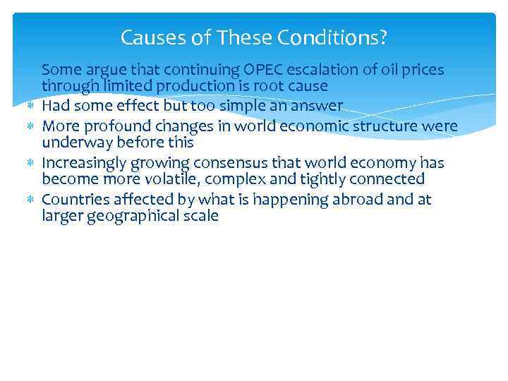 Causes of These Conditions? Some argue that continuing OPEC escalation of oil prices through