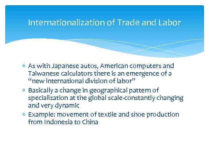 Internationalization of Trade and Labor As with Japanese autos, American computers and Taiwanese calculators