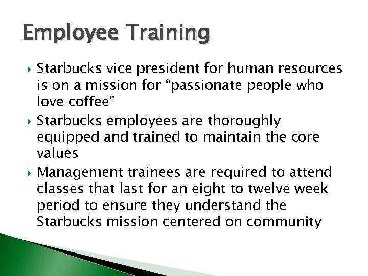 Employee Training Starbucks vice president for human resources is on a mission for “passionate