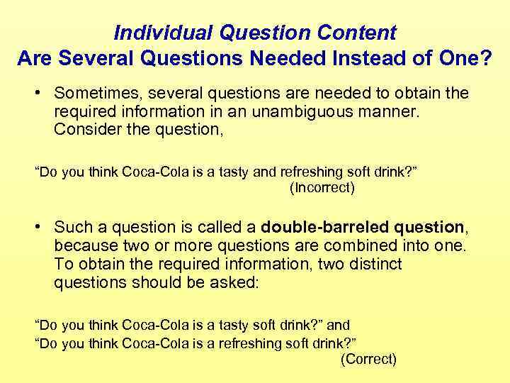 Individual Question Content Are Several Questions Needed Instead of One? • Sometimes, several questions