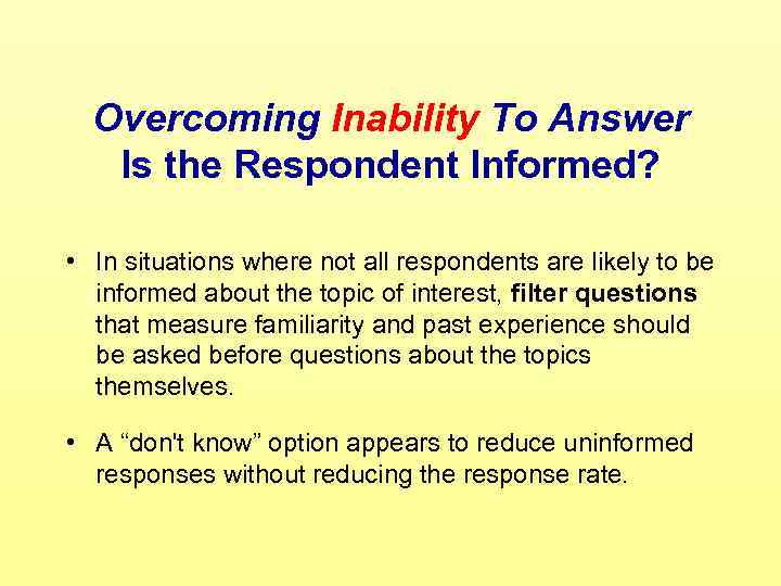 Overcoming Inability To Answer Is the Respondent Informed? • In situations where not all