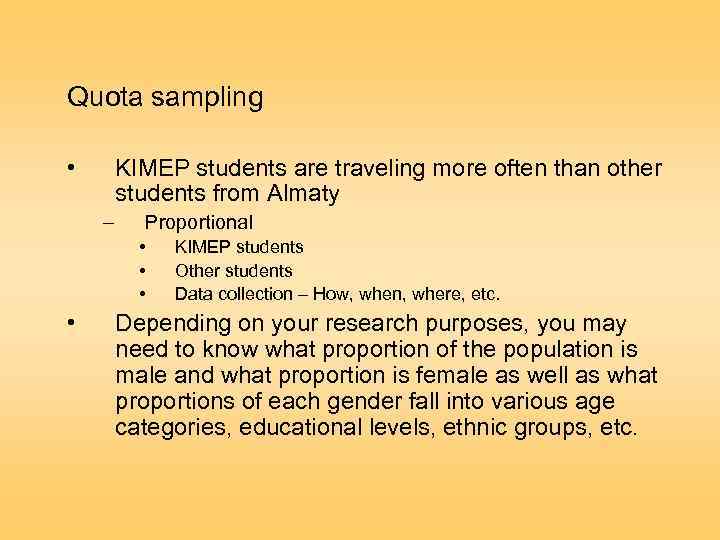Quota sampling • KIMEP students are traveling more often than other students from Almaty