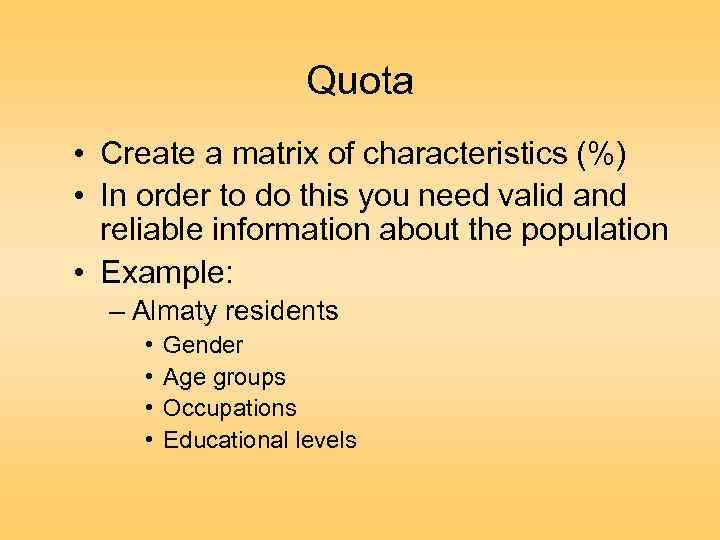 Quota • Create a matrix of characteristics (%) • In order to do this