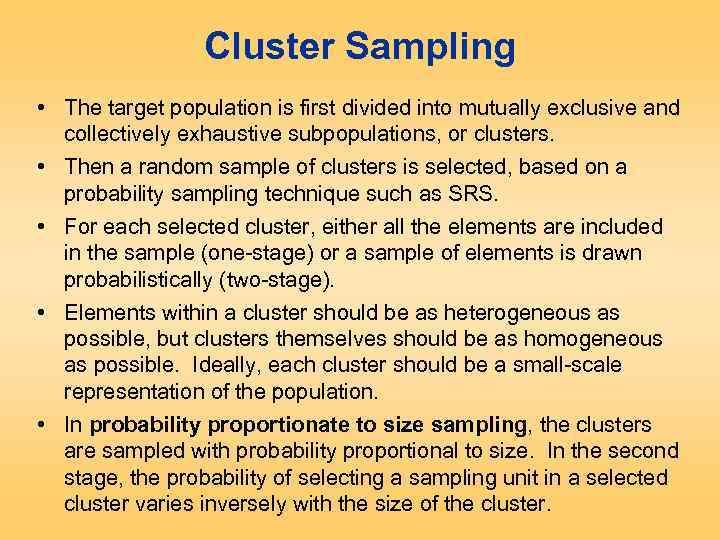 Cluster Sampling • The target population is first divided into mutually exclusive and collectively