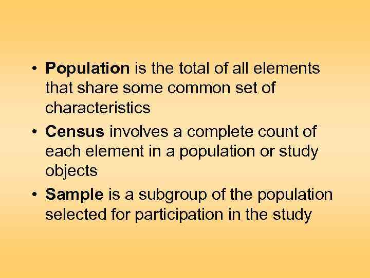  • Population is the total of all elements that share some common set