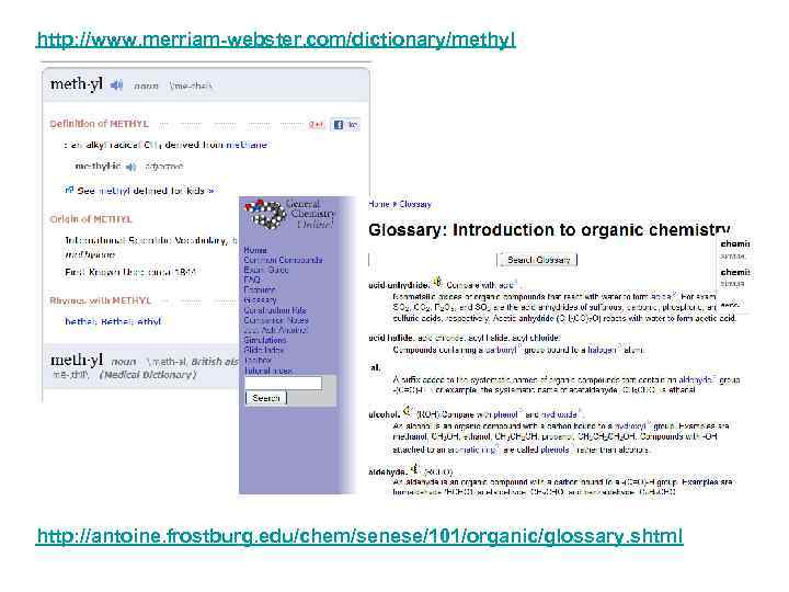 http: //www. merriam-webster. com/dictionary/methyl http: //antoine. frostburg. edu/chem/senese/101/organic/glossary. shtml 