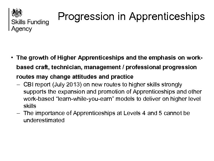 Progression in Apprenticeships • The growth of Higher Apprenticeships and the emphasis on workbased