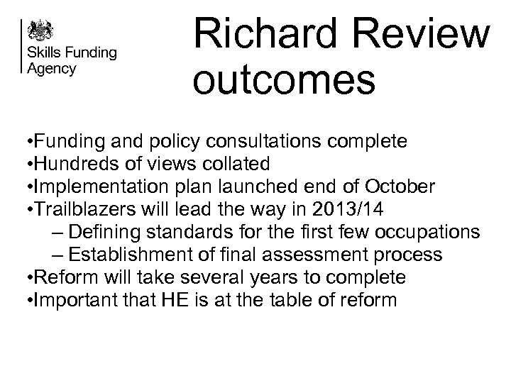 Richard Review outcomes • Funding and policy consultations complete • Hundreds of views collated