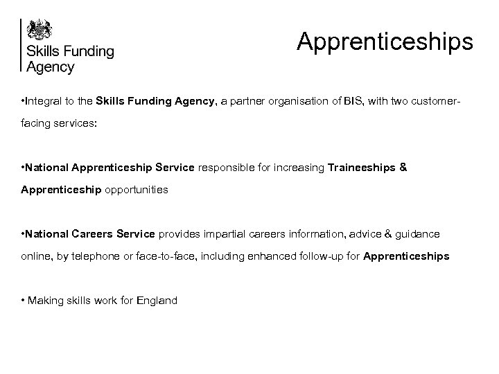 Apprenticeships • Integral to the Skills Funding Agency, a partner organisation of BIS, with