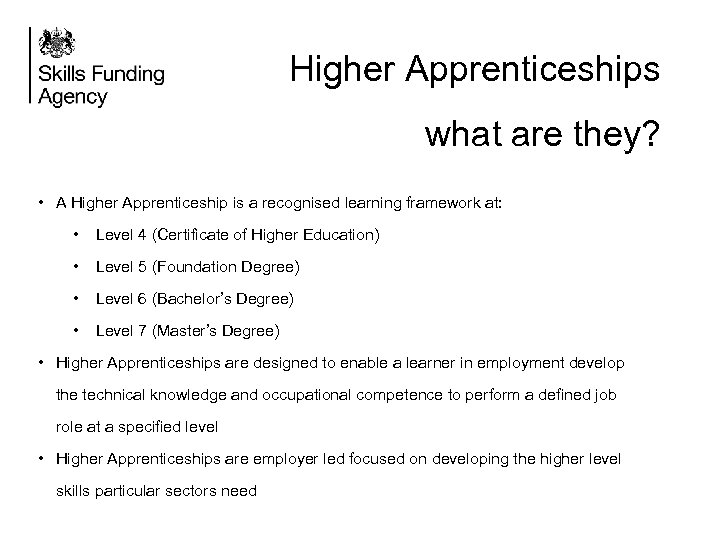 Higher Apprenticeships what are they? • A Higher Apprenticeship is a recognised learning framework