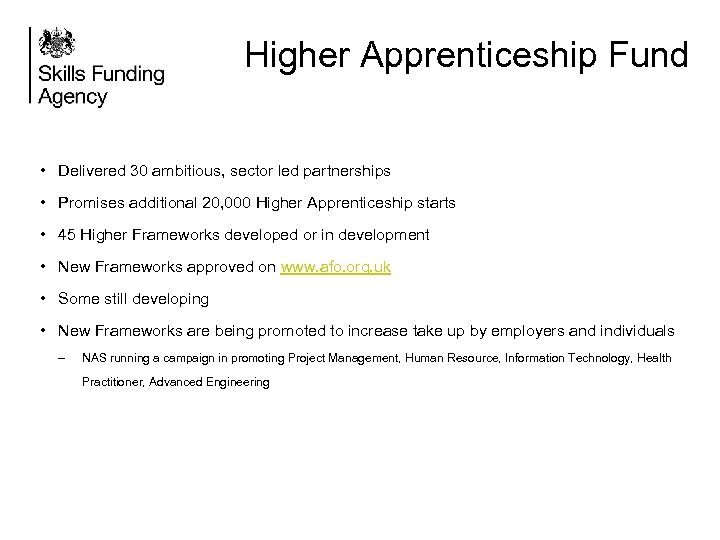 Higher Apprenticeship Fund • Delivered 30 ambitious, sector led partnerships • Promises additional 20,