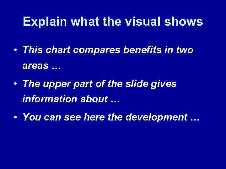 Explain what the visual shows • This chart compares benefits in two areas …