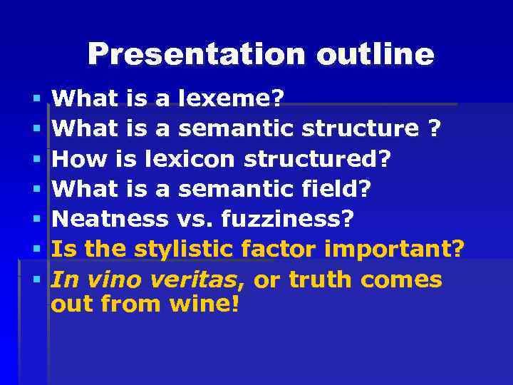 Presentation outline § § § § What is a lexeme? What is a semantic