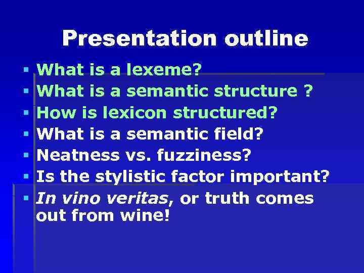 Presentation outline § § § § What is a lexeme? What is a semantic