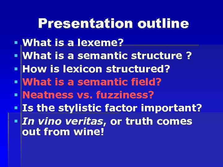 Presentation outline § § § § What is a lexeme? What is a semantic