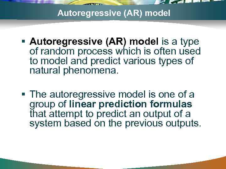 Autoregressive (AR) model § Autoregressive (AR) model is a type of random process which
