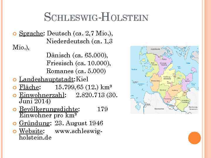 SCHLESWIG-HOLSTEIN Sprache: Deutsch (ca. 2, 7 Mio. ), Niederdeutsch (ca. 1, 3 Mio. ),