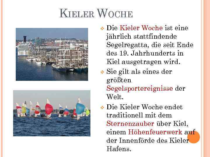 KIELER WOCHE Die Kieler Woche ist eine jährlich stattfindende Segelregatta, die seit Ende des