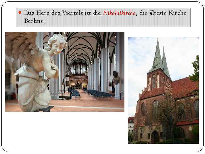  Das Herz des Viertels ist die Nikolaikirche, die älteste Kirche Berlins. 