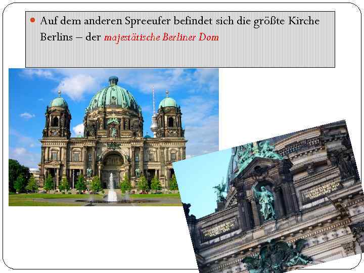  Auf dem anderen Spreeufer befindet sich die größte Kirche Berlins – der majestätische