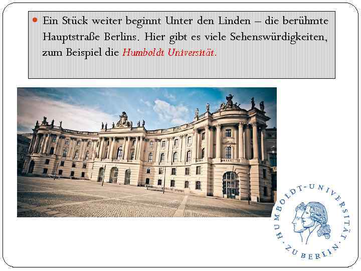  Ein Stück weiter beginnt Unter den Linden – die berühmte Hauptstraße Berlins. Hier