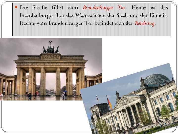 Die Straße führt zum Brandenburger Tor. Heute ist das Brandenburger Tor das Wahrzeichen