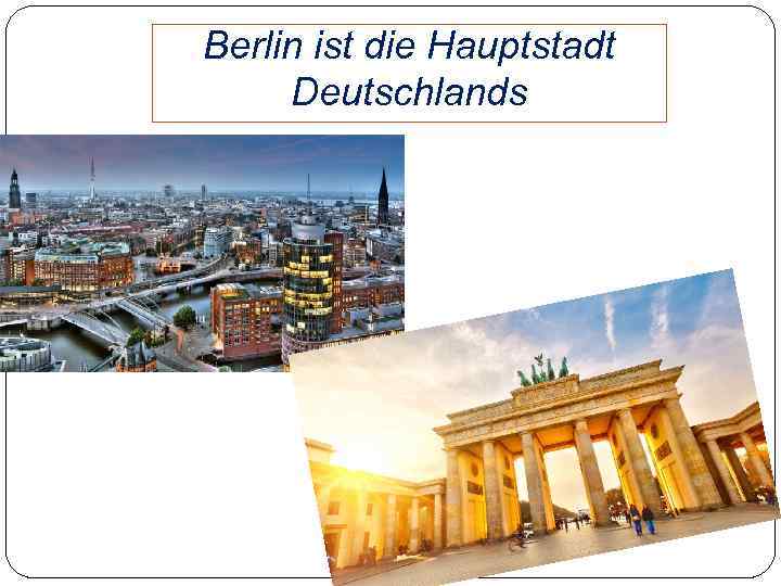 Berlin ist die Hauptstadt Deutschlands 