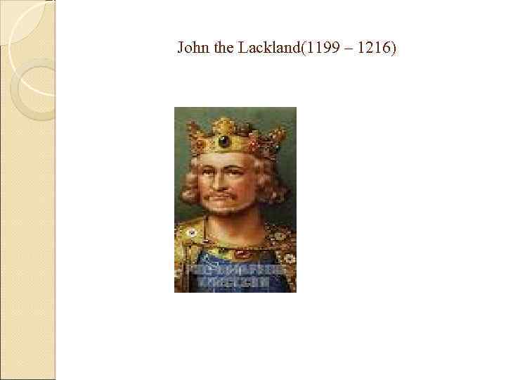 John the Lackland(1199 – 1216) 