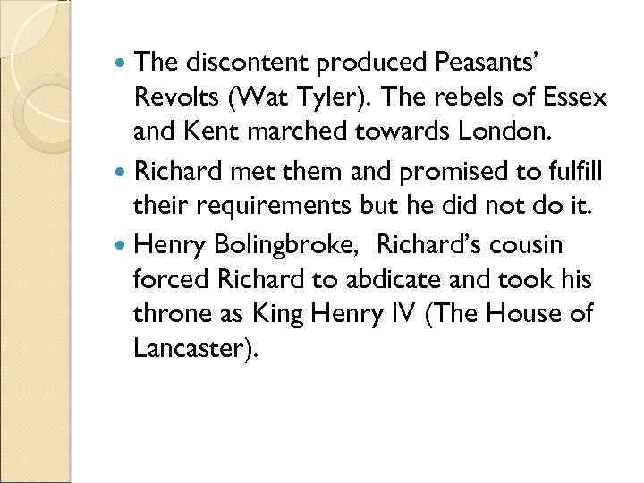  The discontent produced Peasants’ Revolts (Wat Tyler). The rebels of Essex and Kent