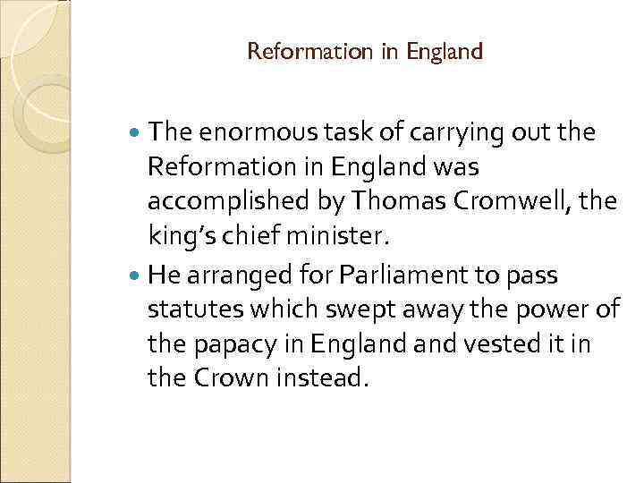 Reformation in England The enormous task of carrying out the Reformation in England was