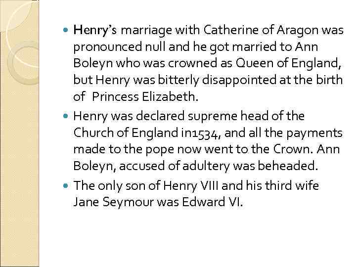 Henry’s marriage with Catherine of Aragon was pronounced null and he got married to