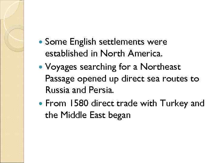 Some English settlements were established in North America. Voyages searching for a Northeast