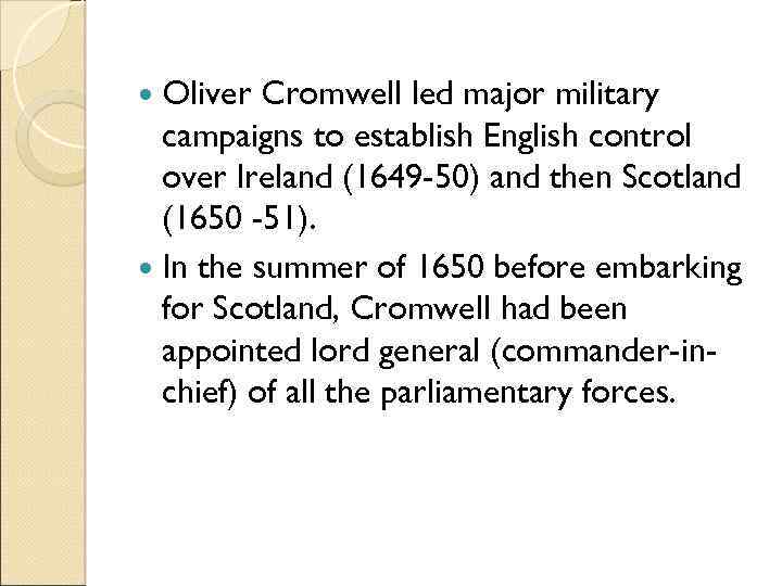  Oliver Cromwell led major military campaigns to establish English control over Ireland (1649