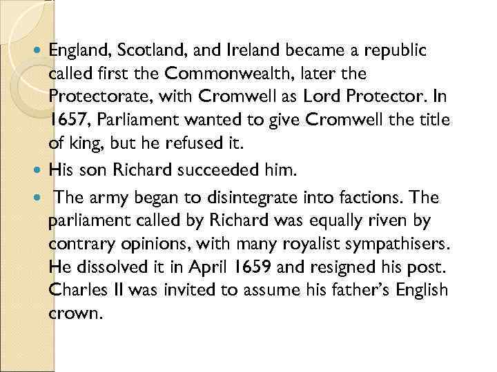 England, Scotland, and Ireland became a republic called first the Commonwealth, later the Protectorate,