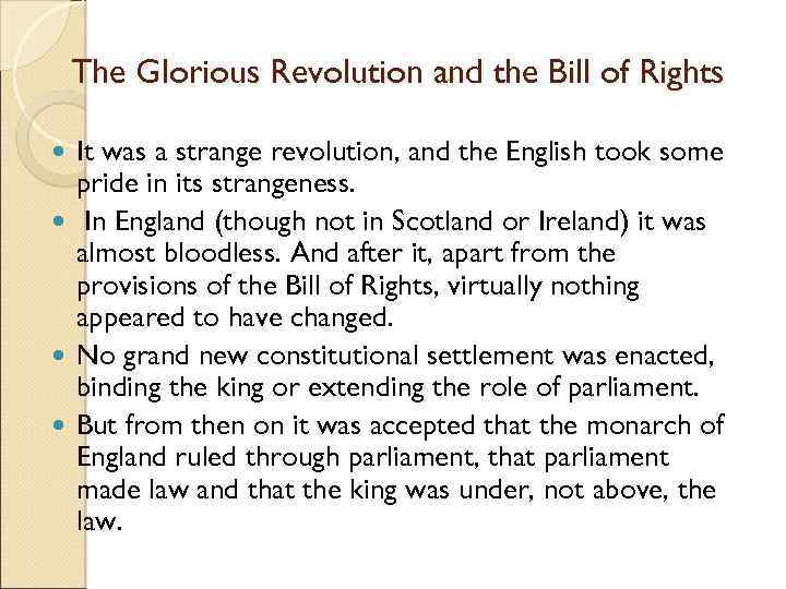 The Glorious Revolution and the Bill of Rights It was a strange revolution, and