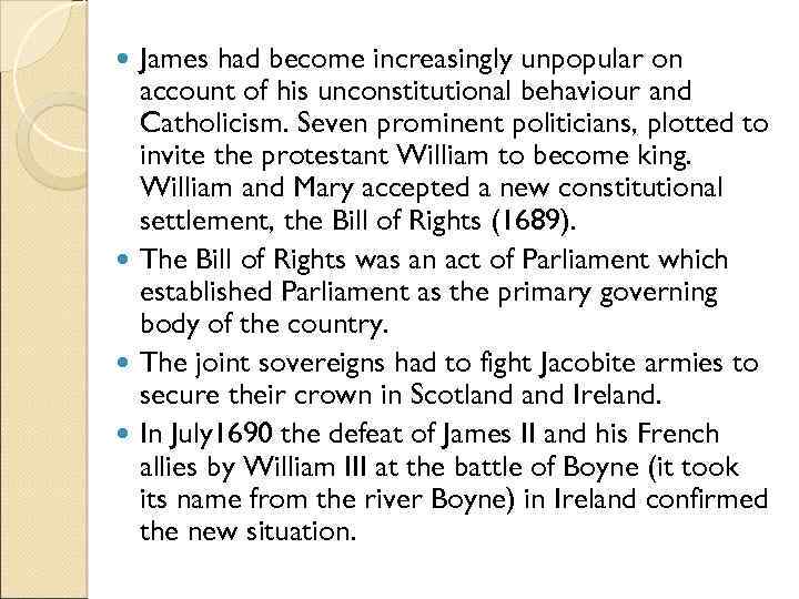 James had become increasingly unpopular on account of his unconstitutional behaviour and Catholicism. Seven