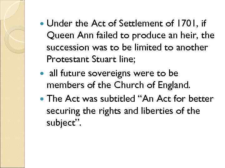  Under the Act of Settlement of 1701, if Queen Ann failed to produce