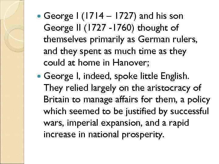  George I (1714 – 1727) and his son George II (1727 -1760) thought