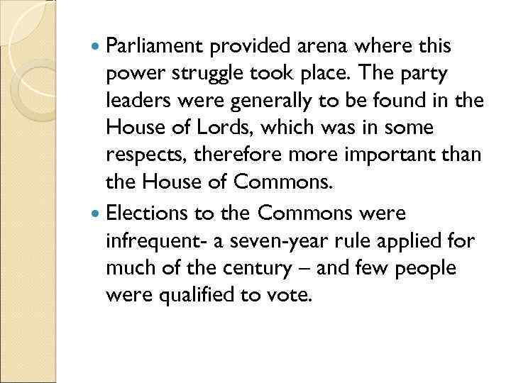  Parliament provided arena where this power struggle took place. The party leaders were