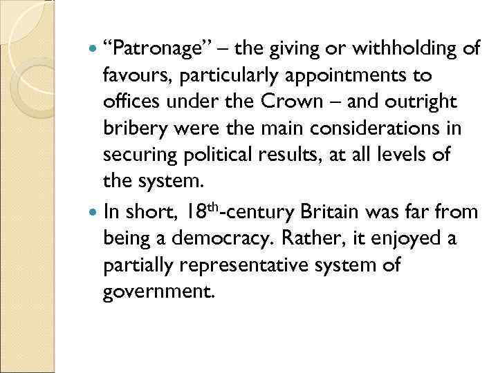  “Patronage” – the giving or withholding of favours, particularly appointments to offices under
