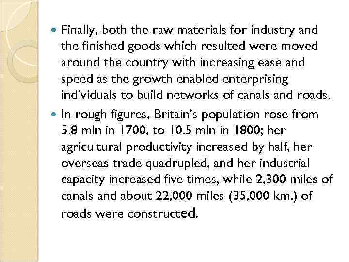 Finally, both the raw materials for industry and the finished goods which resulted were
