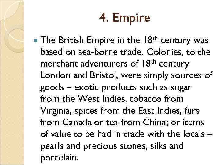 4. Empire The British Empire in the 18 th century was based on sea-borne