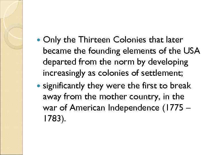  Only the Thirteen Colonies that later became the founding elements of the USA