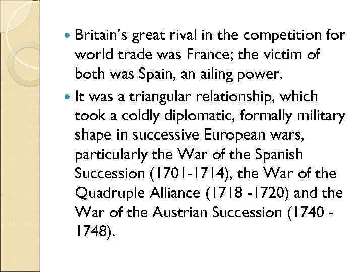  Britain’s great rival in the competition for world trade was France; the victim
