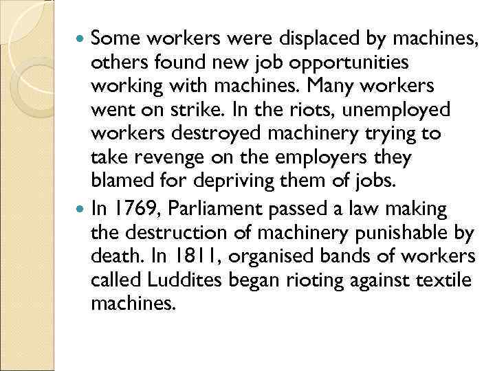 Some workers were displaced by machines, others found new job opportunities working with machines.