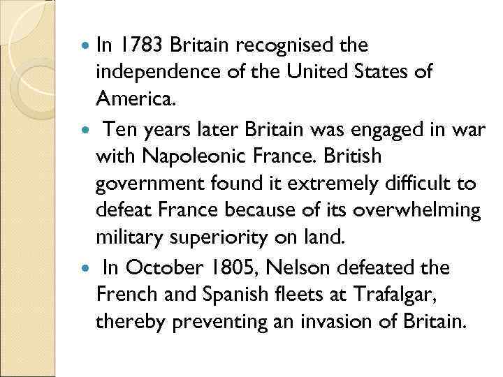  In 1783 Britain recognised the independence of the United States of America. Ten